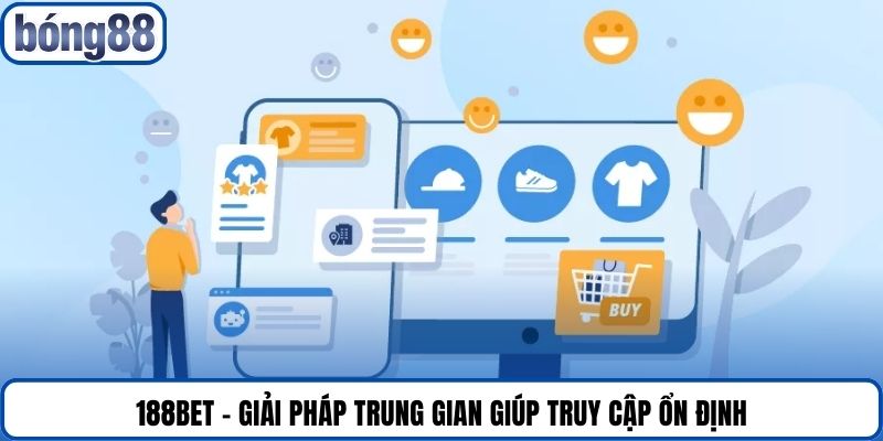 188Bet - Giải pháp trung gian giúp truy cập ổn định