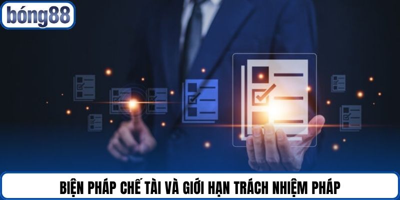 Biện pháp chế tài và giới hạn trách nhiệm pháp