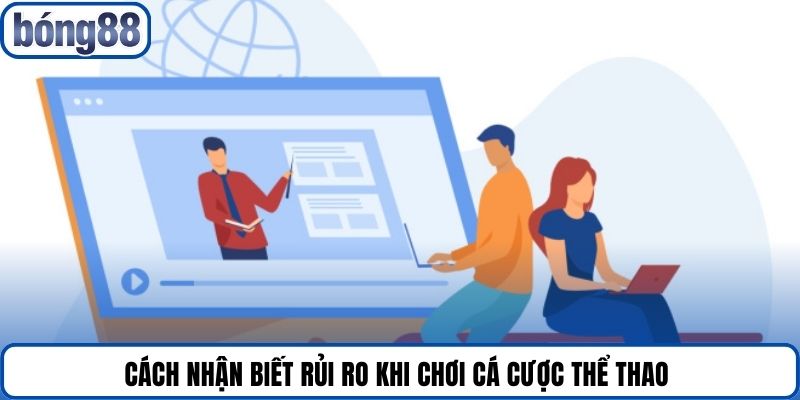 Cách nhận biết rủi ro khi chơi cá cược thể thao 