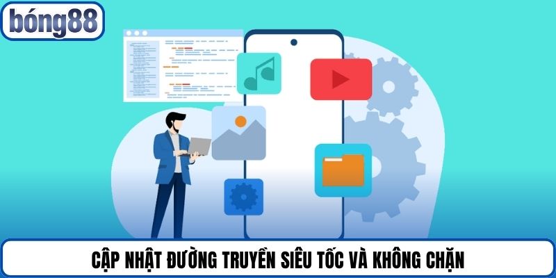 Cập nhật đường truyền siêu tốc và không chặn.