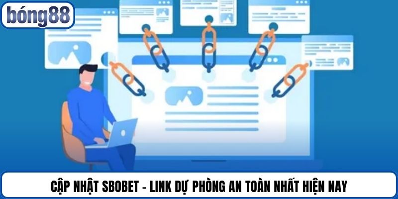 Cập nhật Sbobet - link dự phòng an toàn nhất hiện nay