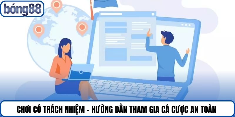 Chơi có trách nhiệm - Hướng dẫn tham gia cá cược an toàn 