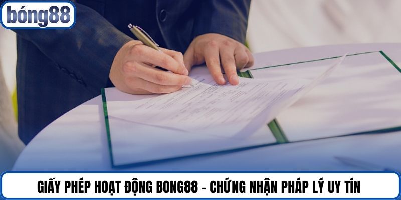 Giấy phép hoạt động Bong88 - Chứng nhận pháp lý uy tín 