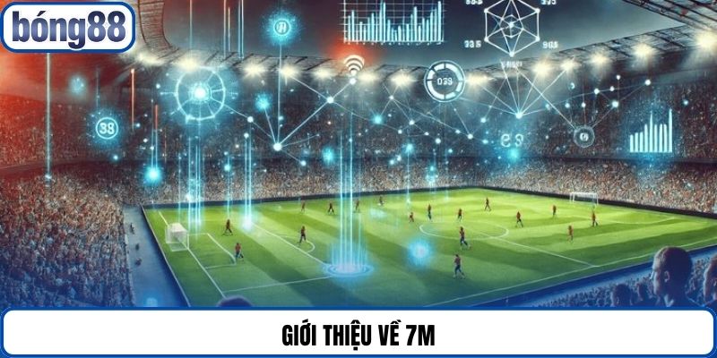 Giới thiệu về 7M