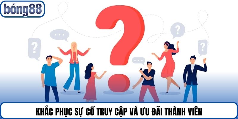 Khắc phục sự cố truy cập và ưu đãi thành viên.