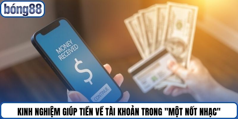 Kinh nghiệm giúp tiền về tài khoản trong "một nốt nhạc".