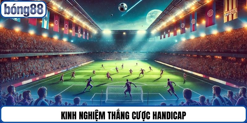 Kinh nghiệm thắng cược handicap