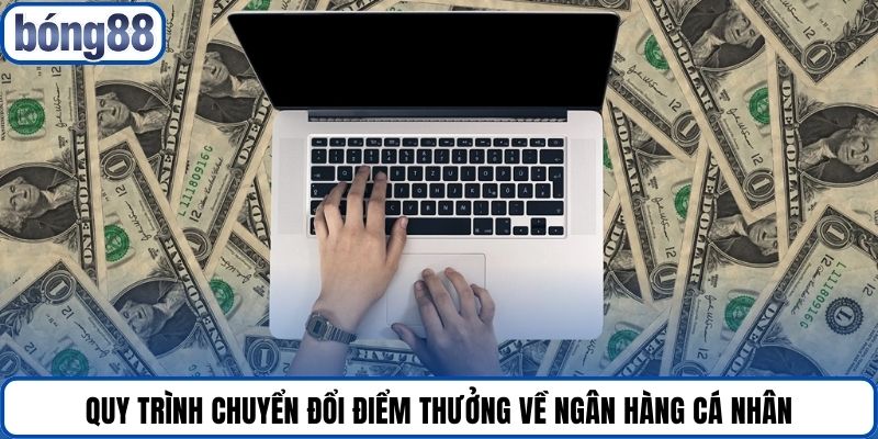 Quy trình chuyển đổi điểm thưởng về ngân hàng cá nhân.
