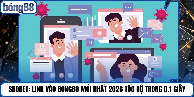 Sbobet: Link Vào Bong88 Mới Nhất 2026 Tốc Độ Trong 0.1 Giây